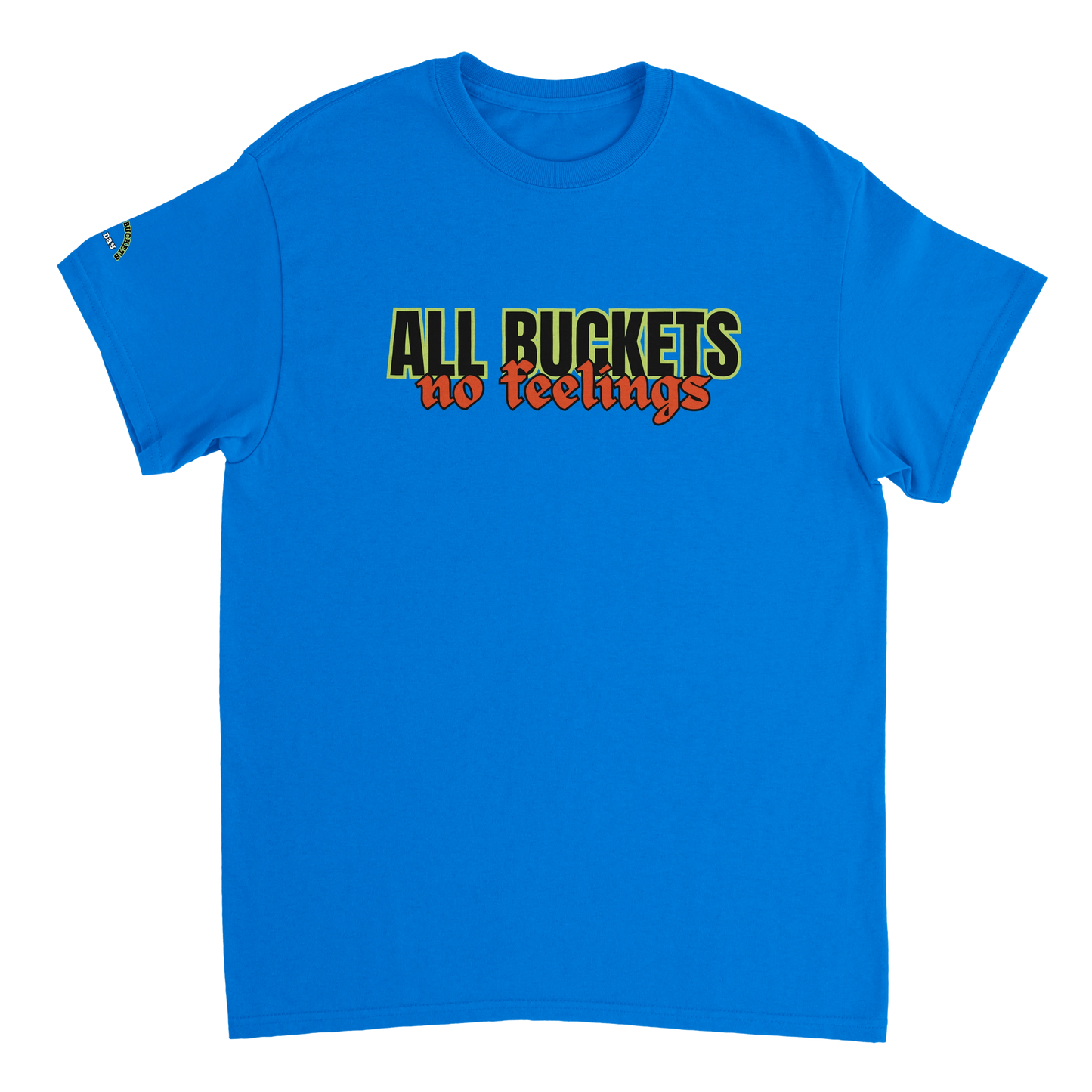 All Buckets, No Feelings
