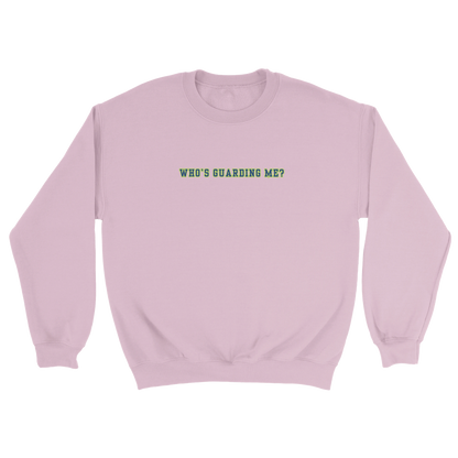Who's Guarding Me Crewneck