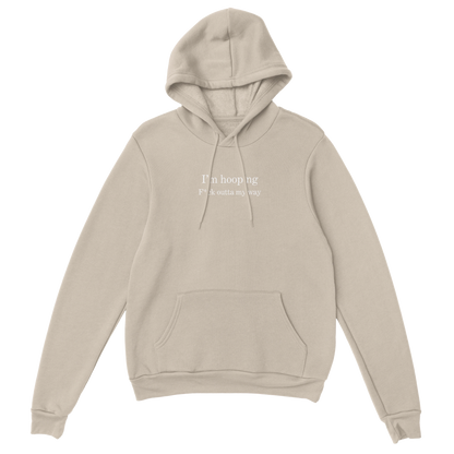 I'm Hooping, Outta My Way Pullover Hoodie