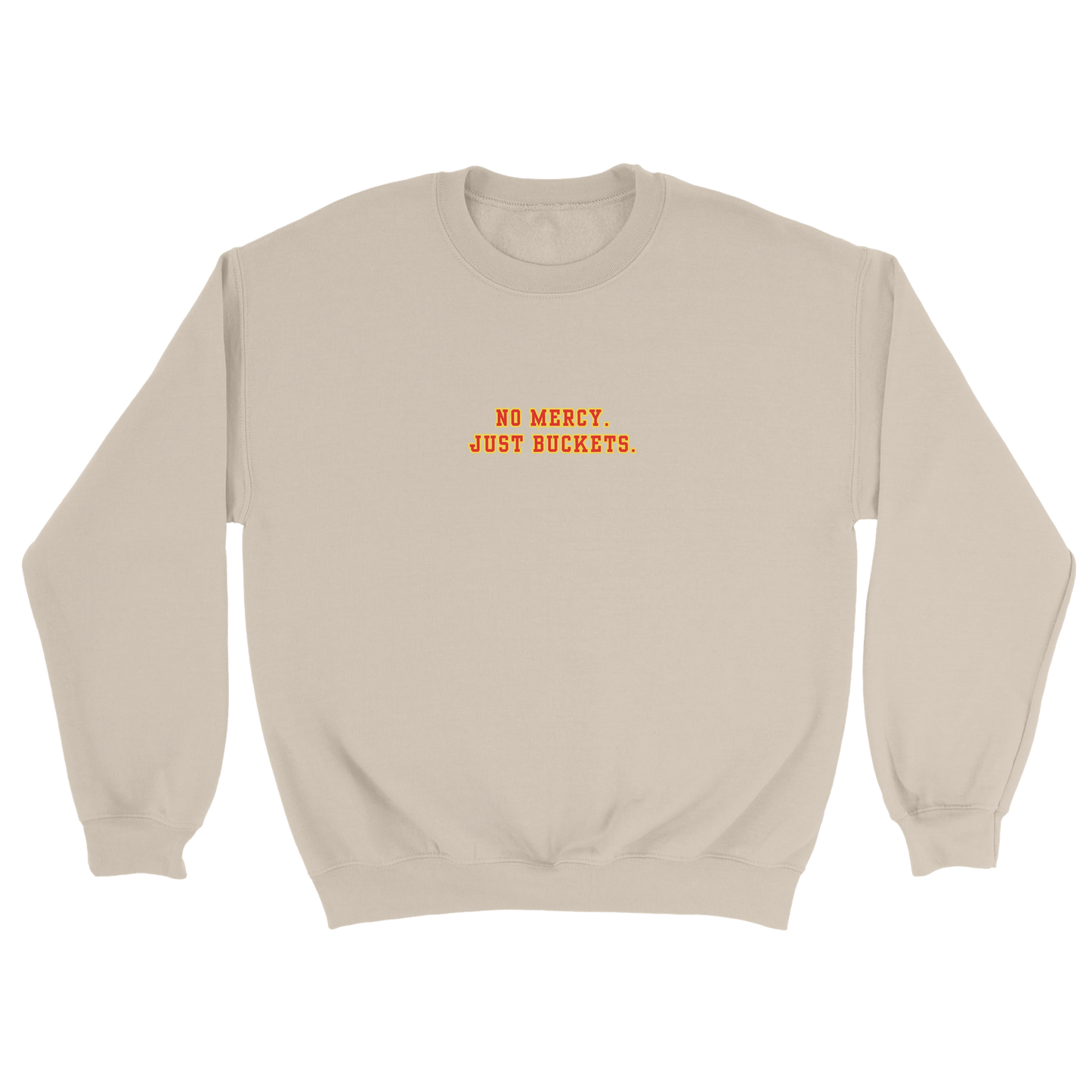 No Mercy. Just Buckets. Crewneck