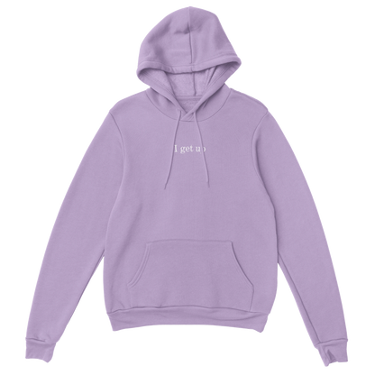 I Get Up Pullover Hoodie