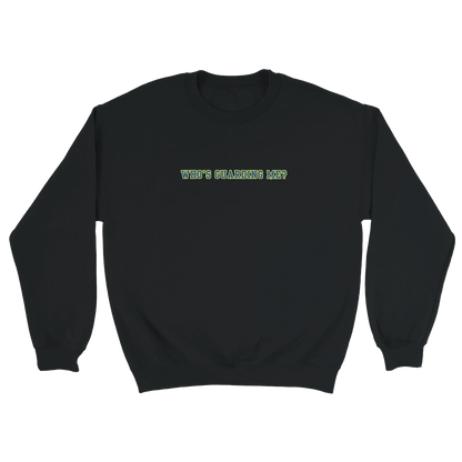 Who's Guarding Me Crewneck