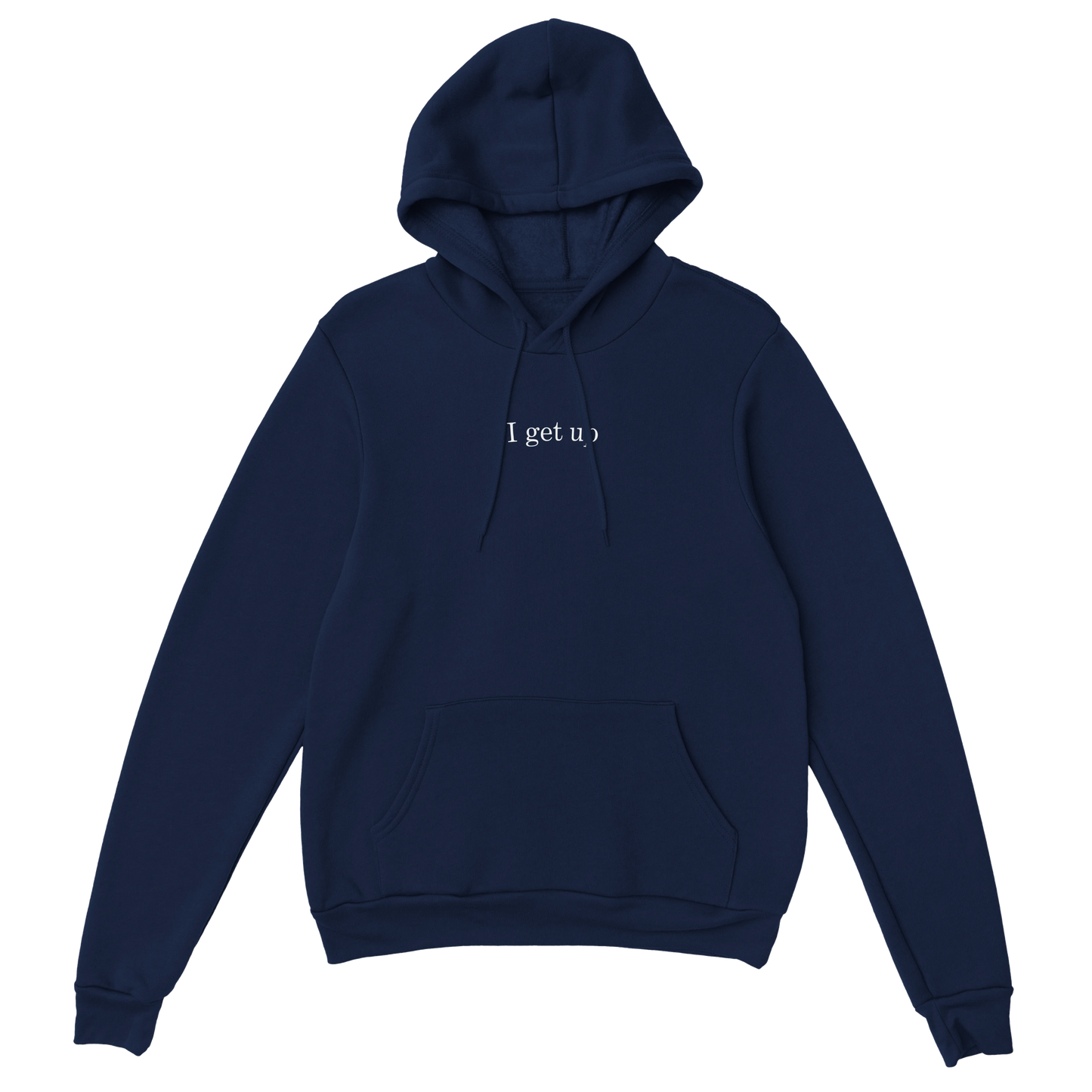 I Get Up Pullover Hoodie