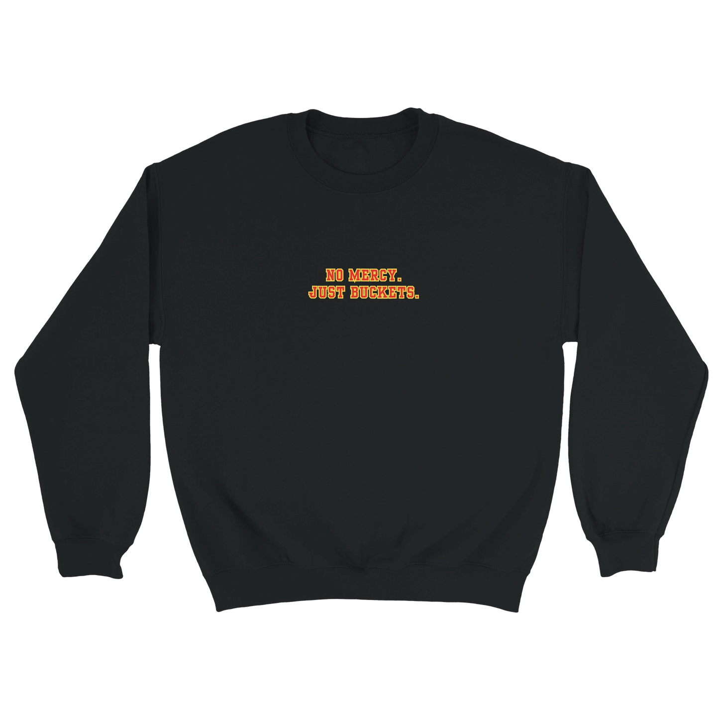 No Mercy. Just Buckets. Crewneck