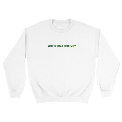 Who's Guarding Me Crewneck