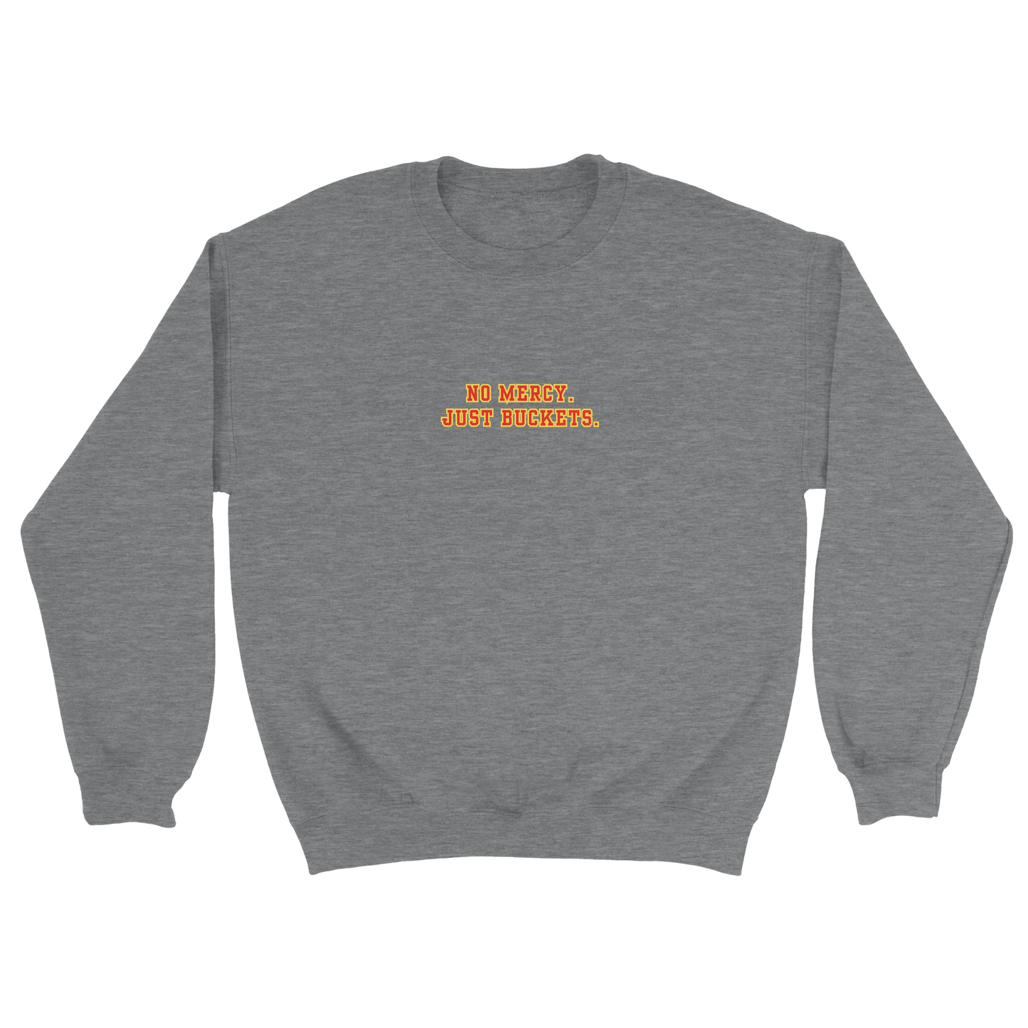 No Mercy. Just Buckets. Crewneck
