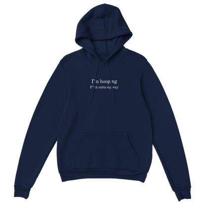 I'm Hooping, Outta My Way Pullover Hoodie
